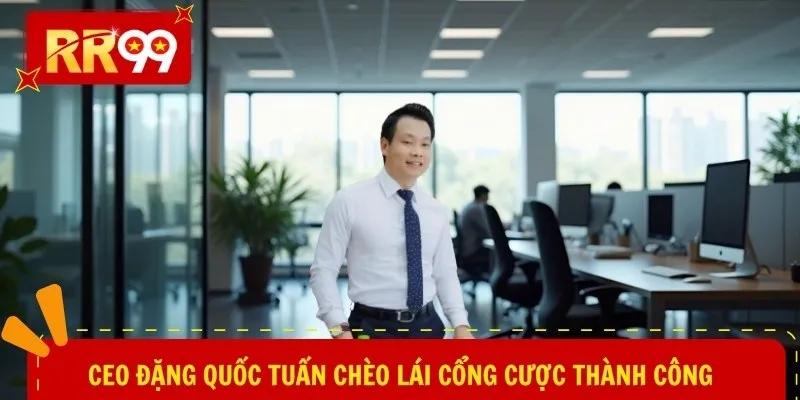 CEO Đặng Quốc Tuấn chèo lái cổng cược thành công