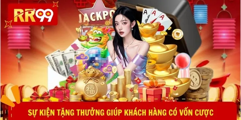 Sự kiện tặng thưởng giúp khách hàng có vốn cược