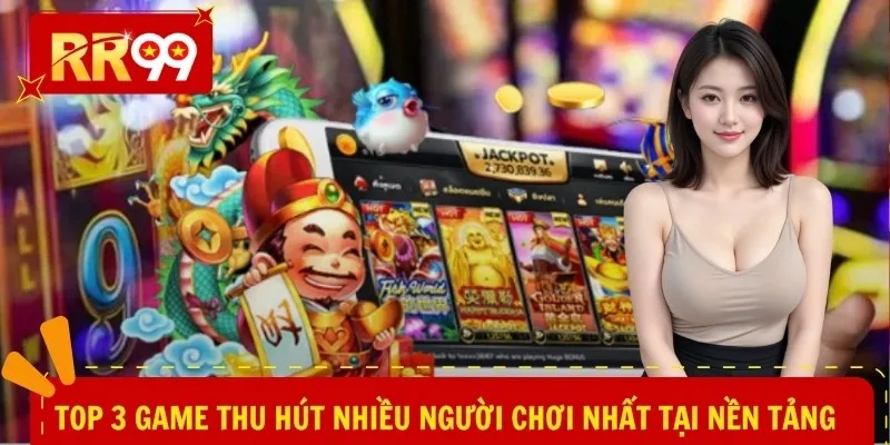Top 3 game thu hút nhiều người chơi nhất tại nền tảng